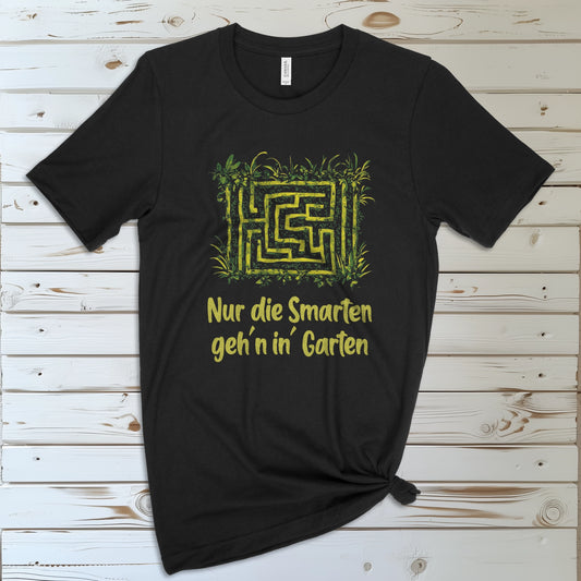 Nur die Smarten geh´n in´ Garten | T-Shirt